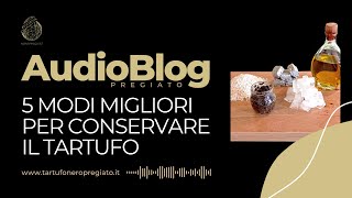 12° 5 modi migliori per conservare il tartufo  NERO PREGIATO [upl. by Einnoc]