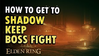 How to Get to Shadow Keep Boss Location  Elden Ring DLC Guide [upl. by Llereg]