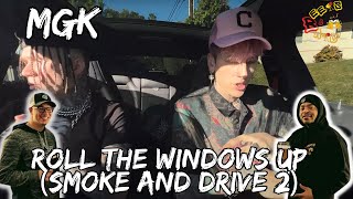 STILL SMOKING  MGK  Roll the Windows Up Smoke and Drive part 2 Reaction [upl. by Niboc]