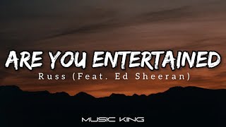 Russ  Are You Entertained Lyric Video ft Ed Sheeran Music King Coming Soon [upl. by Furey]