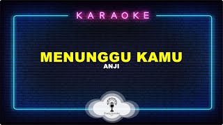 Menunggu Kamu  Anji Karaoke Version [upl. by Nellad]