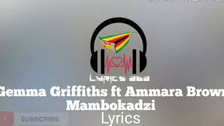 Gemma Griffiths ft Ammara Brown Mambokadzi Lyrics [upl. by Egiap326]