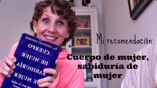 ¿Por qué recomiendo tanto el libro quotCuerpo de mujer sabiduría de mujerquot [upl. by Shermie]