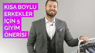 Kısa Boylu Erkekler İçin 5 Giyim Önerisi [upl. by Lulita]