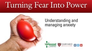 Turning Fear into Power Understanding and managing anxiety  Longwood Seminar [upl. by Elizabeth]