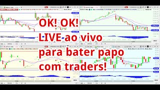 OK OK LIVE ao vivo para bater papo com traders [upl. by Rooke]