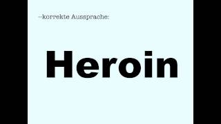 Korrekte Aussprache Heroin [upl. by Malet]