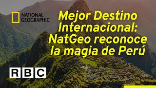 PERÚ BRILLA EN LA ESCENA MUNDIAL NOMINADO COMO MEJOR DESTINO INTERNACIONAL POR NATGEO [upl. by Ettevram525]