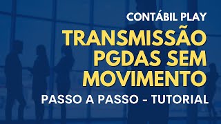 COMO TRANSMITIR O PGDAS SEM MOVIMENTO  SIMPLES NACIONAL SEM RECEITAS  TUTORIAL PASSO A PASSO [upl. by Nawat]