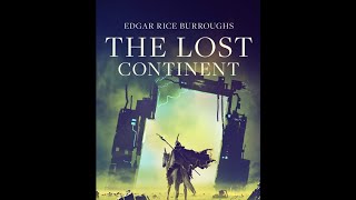 The Lost Continent by Edgar Rice Burroughs  Audiobook [upl. by Malynda]