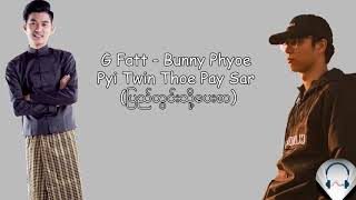 G Fatt  Pyi Twin Thoe Pay Sar á€•á€¼á€Šá€ºá€á€½á€„á€ºá€¸á€žá€­á€¯á€·á€•á€±á€¸á€…á€¬ ft Bunny Phyoe Lyrics Video [upl. by Borszcz]