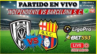 INDEPENDIENTE DEL VALLE vs BARCELONA S C🔴 LIGA PRO BET 593 🔴 EN VIVO 🔴 FASE 1 [upl. by Lennon]