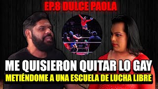 Mi mamá me metió a ENTRENAR LUCHA LIBRE para QUITARME lo GAY quotDULCE PAOLAquot │El Chutas Podcast Ep8 [upl. by Ferdy]