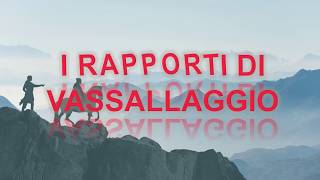 I rapporti di vassallaggio [upl. by Jaquenette]