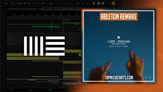 VIZE amp R3HAB  One Last Time Ableton Remake [upl. by Mistrot229]