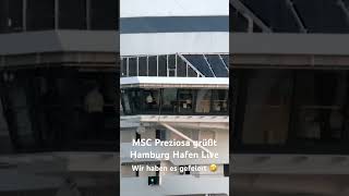 MSC Preziosa grüßt Hamburg Hafen Live ⚓️✌️🤩 hamburg msc [upl. by Hera399]