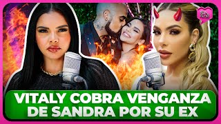 VITALY COBRA VENGANZA DE SANDRA POR TIRAR PALANTE A SU EX MARIDO [upl. by Princess]