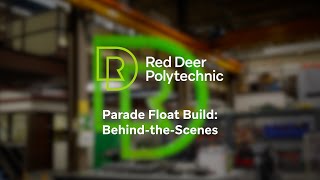 Red Deer Polytechnic  RDP Float Build BehindtheScenes [upl. by Adnohsel]