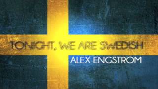 Alex Engstrom  Tonight We Are Swedish [upl. by Akimed]