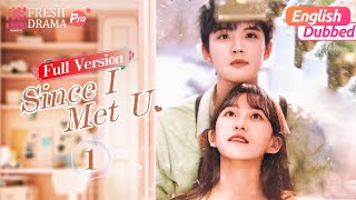 【Full Version01English Dubbed】Since I Met U 🍰  Zhou Junwei Jin Zixuan  Fresh Drama Pro [upl. by Olenta]