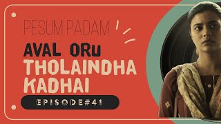 Feminism in Tamil Movies  Aval Oru Tholaindha Kadhai  Episode 41  Pesum Padam [upl. by Valli]