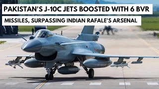 Pakistans J10C Jets Boosted with 6 BVR Missiles Surpassing Indian Rafales Arsenal [upl. by Euqinot]