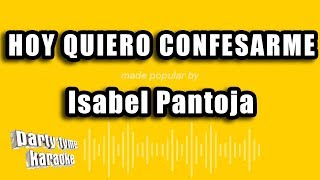 Isabel Pantoja  Hoy Quiero Confesarme Versión Karaoke [upl. by Margette812]