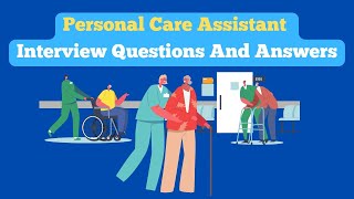 Personal Care Assistant Interview Questions And Answers [upl. by Christiana784]