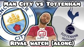 MAN CITY VS TOTTENHAM  RIVAL WATCH ALONG LIVE [upl. by Richard]