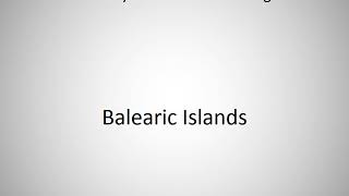 How to say Balearic Islands in English [upl. by Emyam]