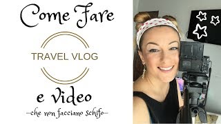 COME FARE VIDEO DI VIAGGIO amp TRAVEL VLOG [upl. by Collbaith]