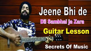 Jeene bhi de guitar tutorial dil sambhal ja zara [upl. by Kcub]