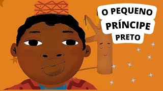 O PEQUENO PRINCIPE PRETO HISTÓRIA INFANTIL HISTÓRIA PARA CRIANÇAS [upl. by Goodyear]