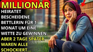 MILLIONÄR HEIRATET BESCHEIDENE BETTLERIN FÜR 1 MONAT UM EINE WETTE ZU GEWINNEN ABER 2 TAGE SPÄTER [upl. by Aiekan]