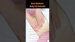 Evict Stubborn Belly Fat Naturally [upl. by Enrika996]