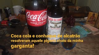 Coca cola e conhaque de alcatrão resolveram aquele pigarro chato da minha garganta [upl. by Freiman551]