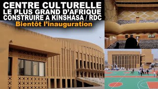 CENTRE CULTURELLE LE PLUS GRAND DAFRIQUE CONSTRUIRE A KINSHASA BIENTOT INAUGURATION BRAVO RDC N° 1 [upl. by Akenna821]