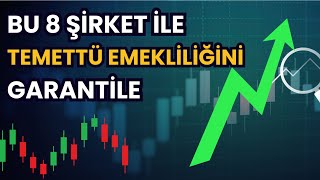 BU 8 ŞİRKET İLE TEMETTÜ EMEKLİLİĞİNİ GARANTİLE [upl. by Refinnaj]