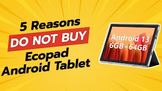 DONT BUY Ecopad Android Tablet BEFORE WATCHING THIS 😱 5 Reasons [upl. by Cull]