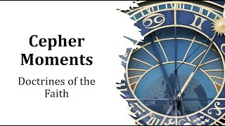 Cepher Moments  Doctrines of the Faith [upl. by Idnir]