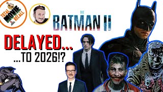 The Batman Part II Delayed To 2026 WHATS GOING ON [upl. by Eilyr]