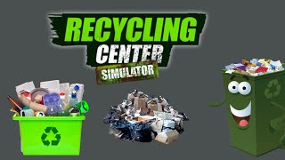 Recycling Center Simulator 13 [upl. by Nhguavoj]