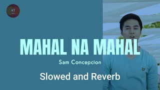 Mahal Na Mahal  Sam Concepcion   Slowed  Reverb  Lyrics [upl. by Lau]