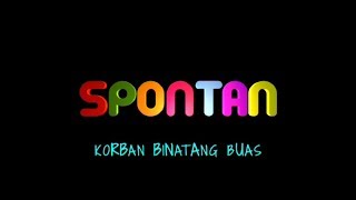 SPONTAN  Korban Binatang Buas [upl. by Tuttle814]