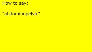 How to pronounce abdominopelvic [upl. by Didier]