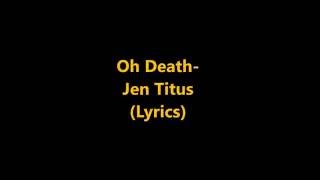 Oh Death  Jen Titus Lyrics [upl. by Galen]