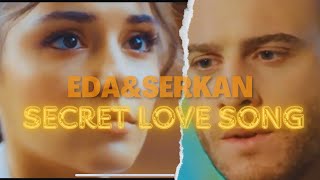 Eda amp Serkan  Secret Love Song [upl. by Haila638]