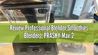 Review Professional BlenderSmoothies Blenders PRASKY Max2400Watts1000Watts Blender and Grinder C [upl. by Forster]