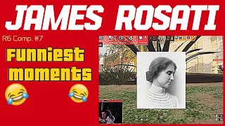 James Rosati Funniest R6 Moments  R6 Comp 7 [upl. by Nelloc]