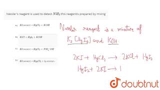 Nessler\s reagent is used to detect NH3 this reagentis prepared by mixing [upl. by Cirdek]